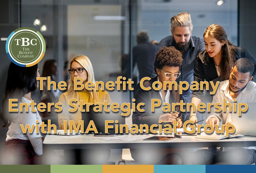 The Benefit Company Enters Strategic Partnership with IMA Financial Group
